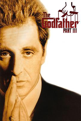 点击播放《教父3/教父第三集 / 教父 III / 马里奥·普佐的教父终章：迈克·柯里昂之死 / Mario Puzo’s The Godfather/ Coda: The Death of Michael Corleone》