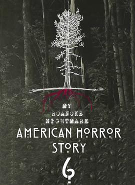 美国恐怖故事：洛亚诺克第六季/美国怪谭 / 美国恐怖故事：我的洛亚诺克噩梦 / 美国恐怖故事：洛诺克 / American Horror Story: My Roanoke Nightmare