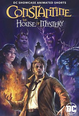 点击播放《康斯坦丁：神秘之屋[电影解说]/DC Showcase – Constantine: House of Mystery / DC展台：康斯坦丁》